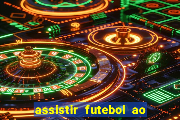 assistir futebol ao vivo sem travar